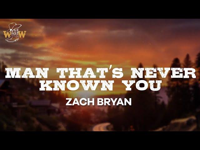 Zach Bryan - Man That’s Never Known You (Lyrics)