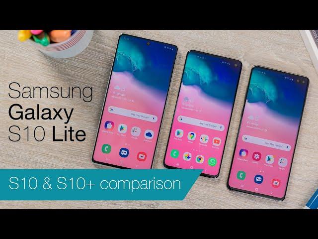 Galaxy S10 Lite vs S10 & S10+ comparison review