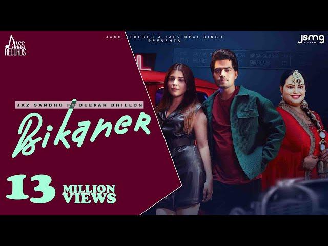 Bikaner (Official Video) Jaz Sandhu | Deepak Dhillon | Geet Goraaya | Punjabi Songs 2023