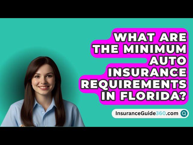 What Are the Minimum Auto Insurance Requirements in Florida? -  InsuranceGuide360.com