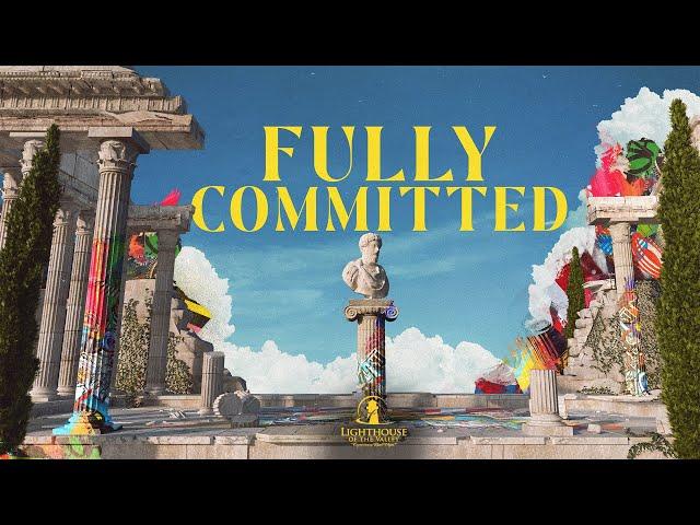 Fully Committed | Pastor M.A. Delgado | Lighthouse of the Valley