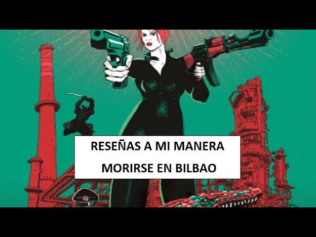  RESEÑAS a mi manera ►  Morirse en Bilbao