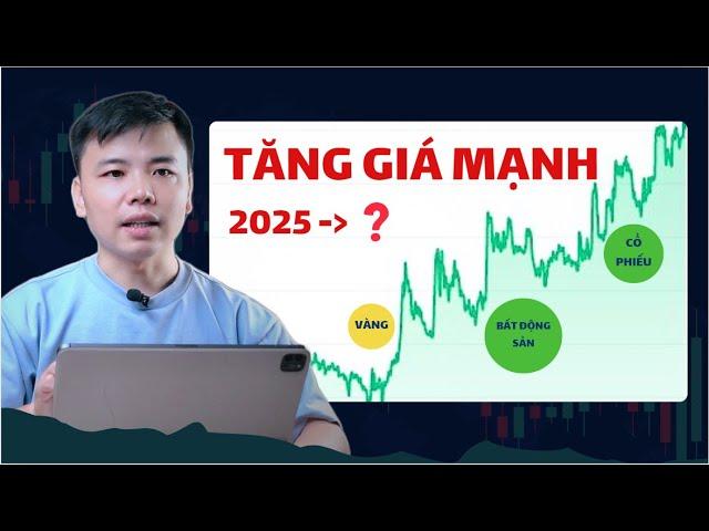 NHỮNG TÀI SẢN NÊN ĐẦU TƯ trước 2025 - BĐS, Chứng Khoán hay Vàng giúp "nhân tiền"?