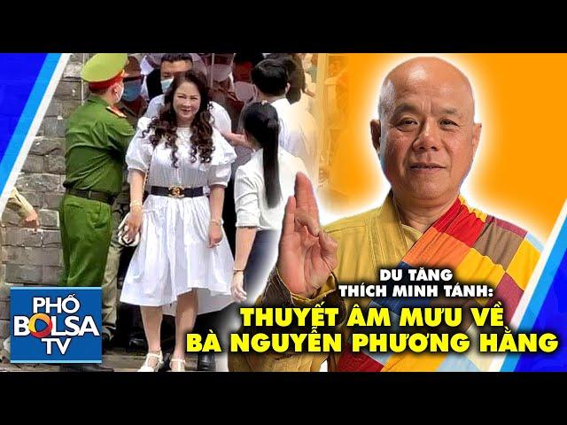 Bà Hằng ra tù, Du tăng Thích Minh Tánh lại lên tiếng: Thuyết âm mưu về bà Nguyễn Phương Hằng