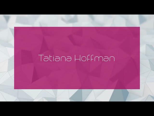 Tatiana Hoffman - appearance