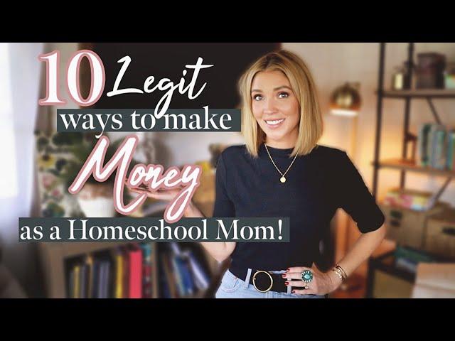 10 Ways to Make Money as a Stay At Home/Homeschooling Mom! 