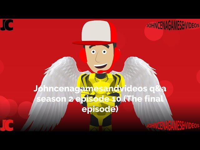 Johncenagamesandvideos q&a season 3 episode 10 (The final episode)