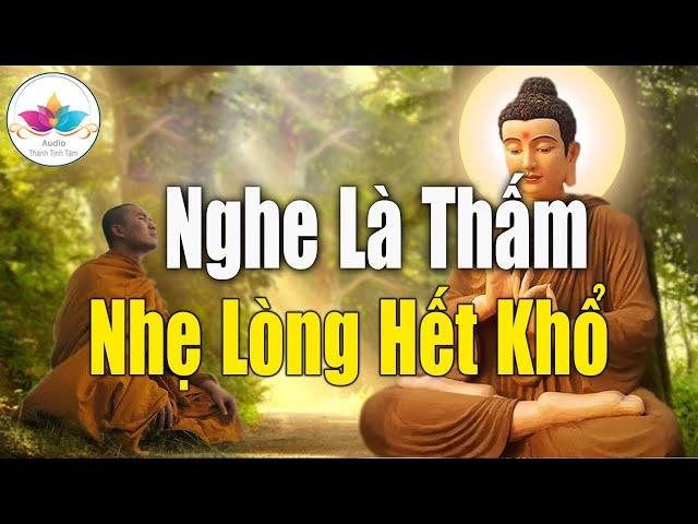 Nghe Lời Phật Dạy"NHẸ LÒNG"Tiêu Tan Mọi Phiền Muộn Khổ Đau Trong Cuộc Sống"- Audio Thanh Tịnh Tâm