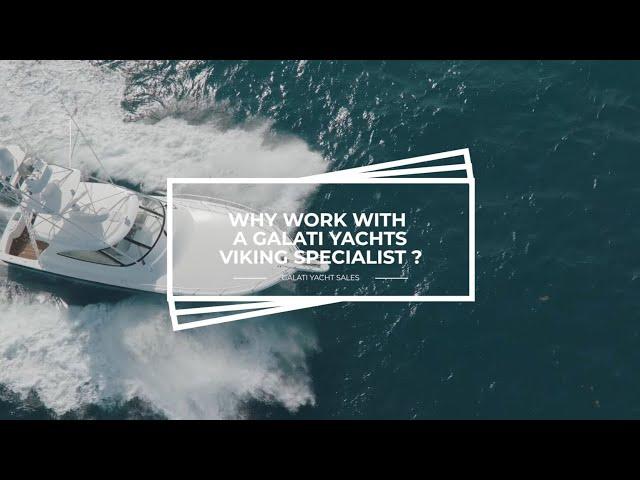 Why Work With a Galati Yachts Viking Specialist