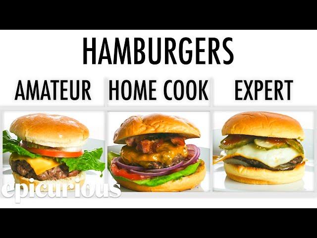 4 Levels of Hamburgers: Amateur to Food Scientist | Epicurious