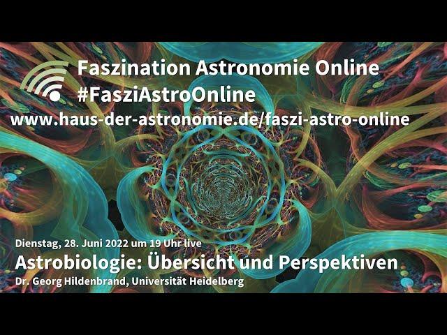 Astrobiologie: Übersicht und Perspektiven - Georg Lars Hildenbrand bei #FasziAstroOnline