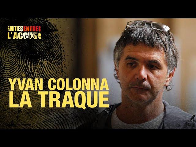 Faites entrer l'accusé : Yvan Colonna, la traque