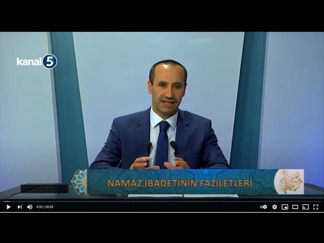 İSLAMİ BAKIŞ Namaz İbadetinin Faziletleri 10.06.2017