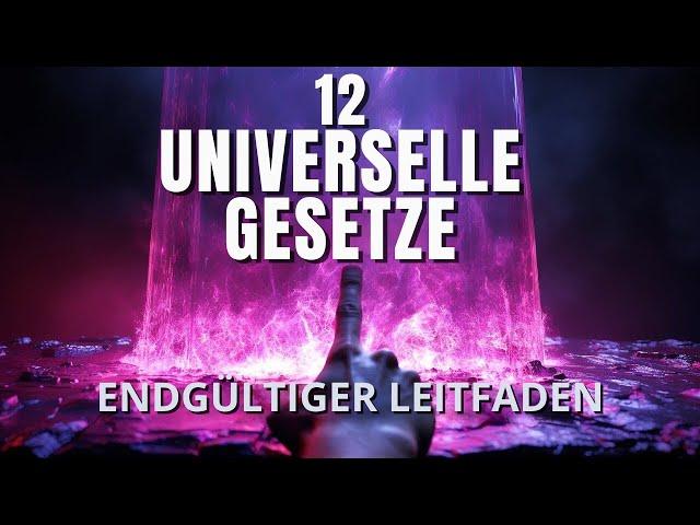 Die 12 universellen Gesetze ERKLÄRT und wie man sie ANWENDET