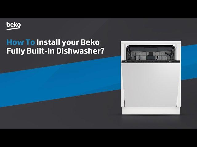 Beko | How to Install your Beko Fully Built-In Dishwasher?