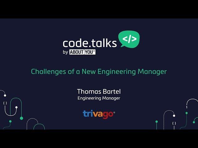 code.talks 2017 - ​​Challenges of a New Engineering Manager (Thomas Bartel)