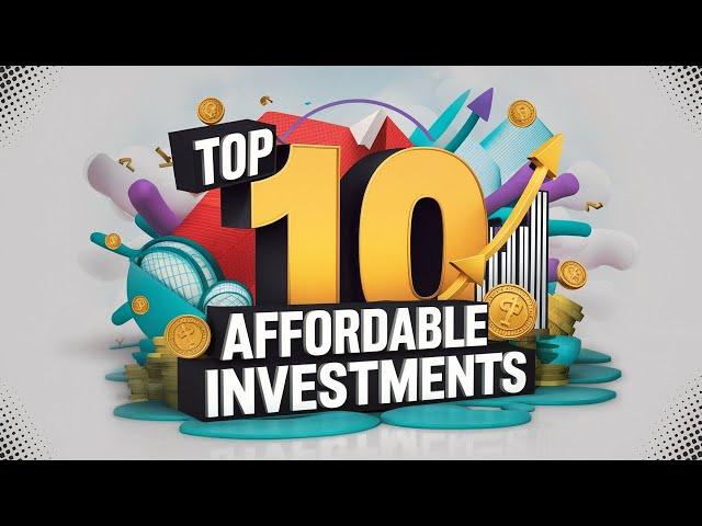 Top 10 Affordable Investments That Yield High Returns