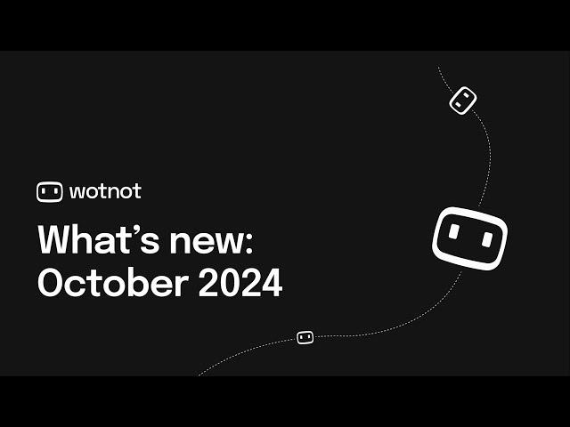 What's new in WotNot | October 2024