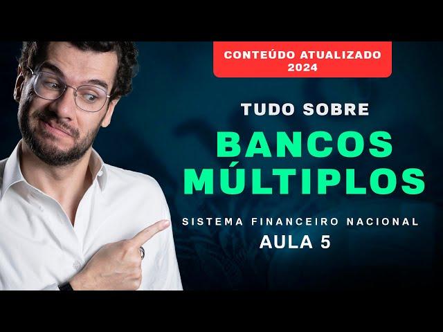 Tudo sobre BANCOS MÚLTIPLOS - (Aula completa: CPA 10, CPA 20, CEA , CFP®)