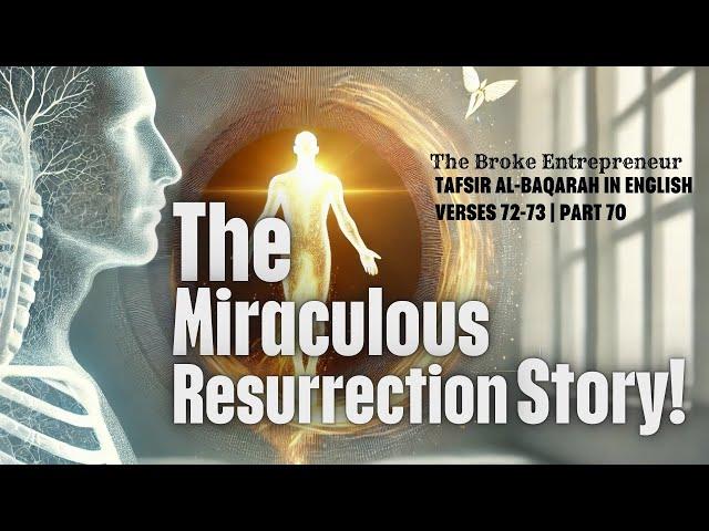 The Miraculous Resurrection Story | Tafsir Al Baqarah in English   Verses 72 73 | Part 70