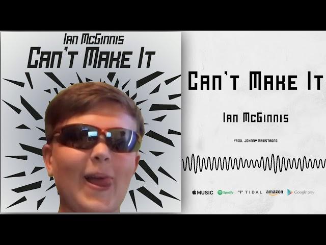 Ian McGinnis - Can't Make It (Official Audio) (Prod. Johnny Armstrong)