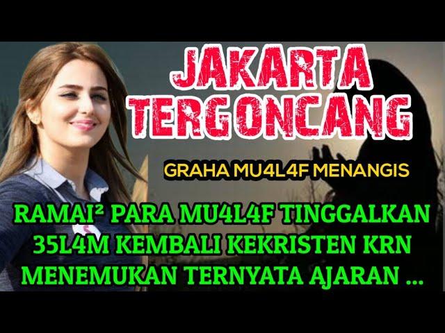 JAKARTA GEMPAR ! PARA MU4L4F RAMAI² KEMBALI KE KRISTENAN TINGGALKAN 35L4M GRAHA MU4L4F DI PERMALUKAN