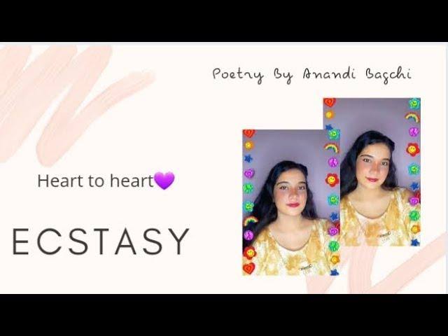 Ecstasy| Heart to heart| Anandi Bagchi| Poetry| Feelings | Disconnect That's real  The soul 2021