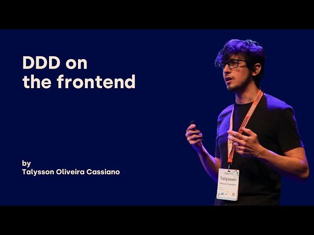 DDD on the frontend - Talysson Oliveira Cassiano - DDD Europe