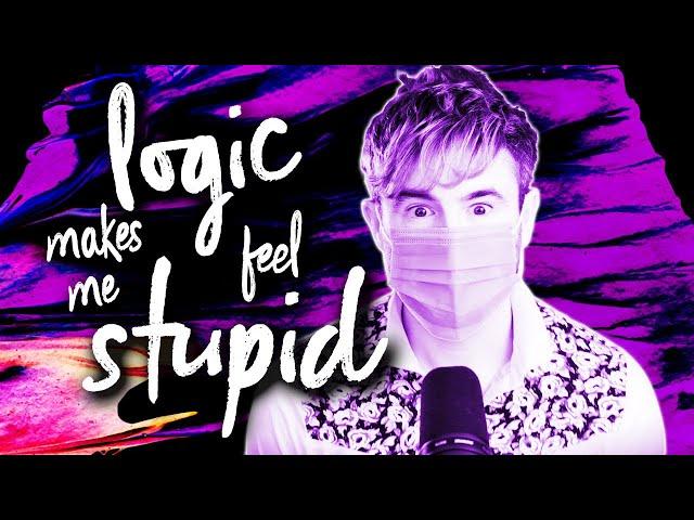 Logic makes me feel stupid!!! | Attic Philosophy