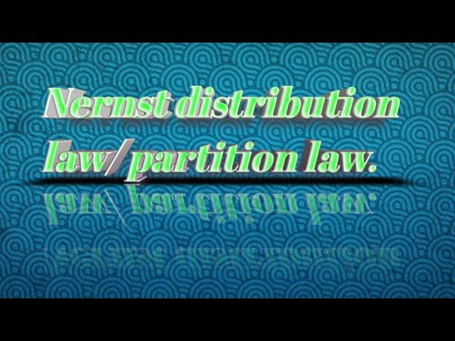 Nernst distribution law/ Partition law/ Distribution law