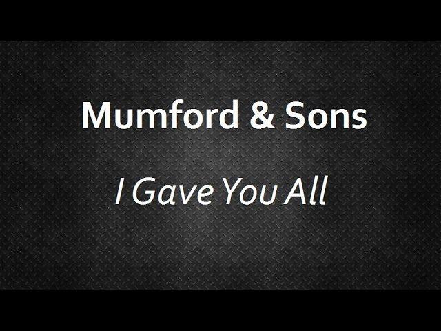 Mumford & Sons - I Gave You All [Lyrics] | Lyrics4U