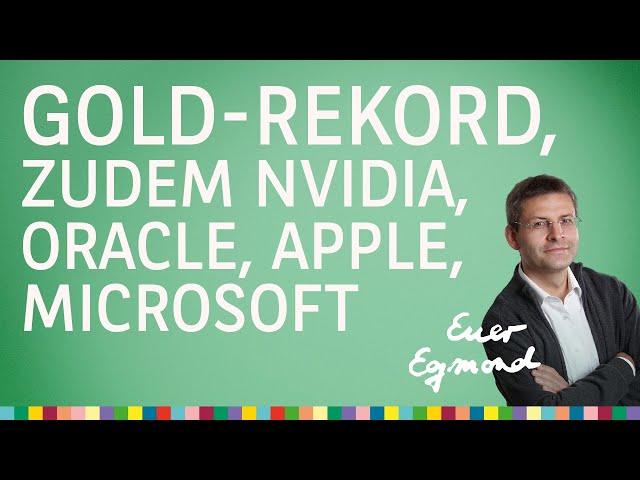 Gold-Rekord, zudem Nvidia, Apple, Microsoft, Oracle – Euer Egmond vom 17.09.2024