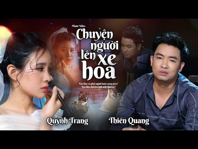 CHUYỆN NGƯỜI LÊN XE HOA - THIÊN QUANG & QUỲNH TRANG | ST: Tôn Nữ Huyền Chi (Official MV)