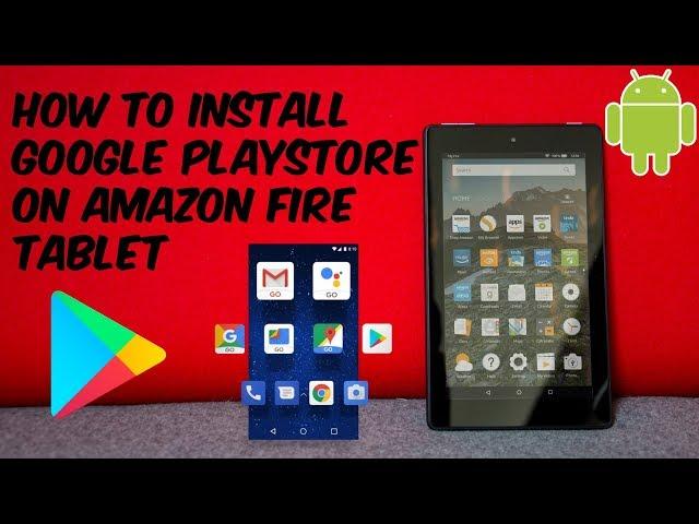 How To Install Google Play Store on Amazon Fire Tablet