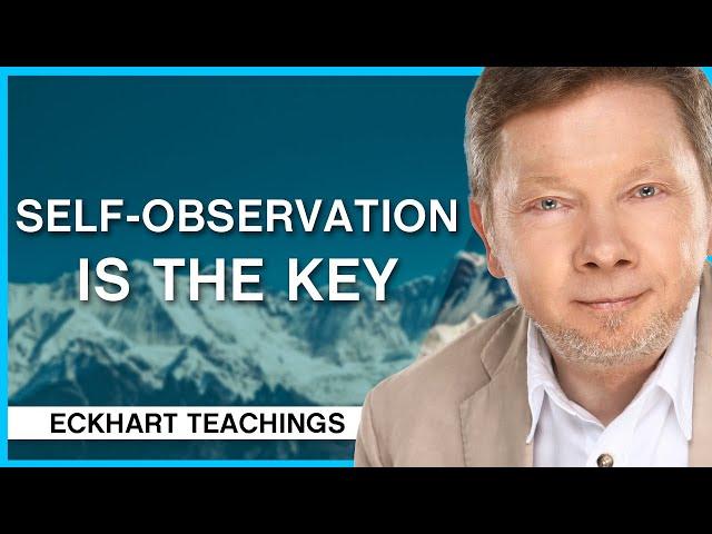 How to Practice Self-Observation | Eckhart Tolle Teachings