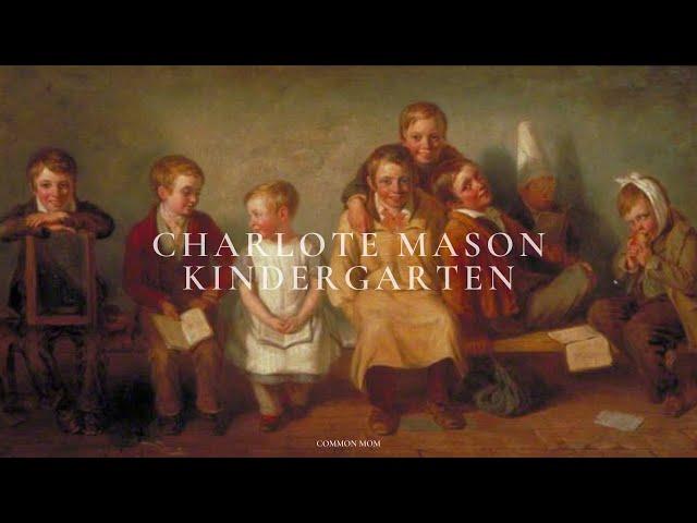 Planning a Charlotte Mason Kindergarten Year | Classical Charlotte Mason Home Education | Common Mom