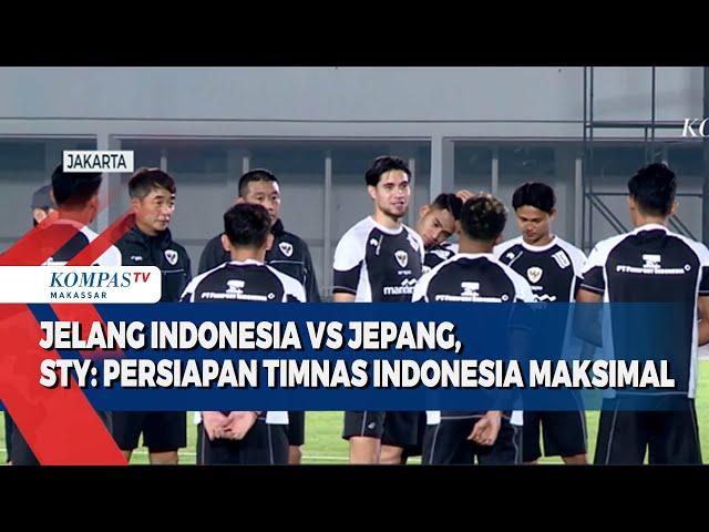 Jelang Indonesia VS Jepang, STY; Persiapan Timnas Indonesia Maksimal