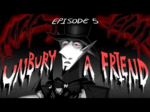 Unbury A Friend (Fan Animated)/ Season 2 Episode 5