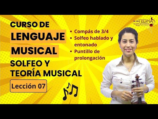 Curso de LENGUAJE MUSICAL, TEORIA Y SOLFEO - Lección 7 - Compás de 3/4 Puntillo de Prolongación