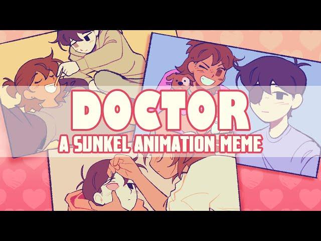 DOCTOR - A Sunkel Animation Meme (OMORI)