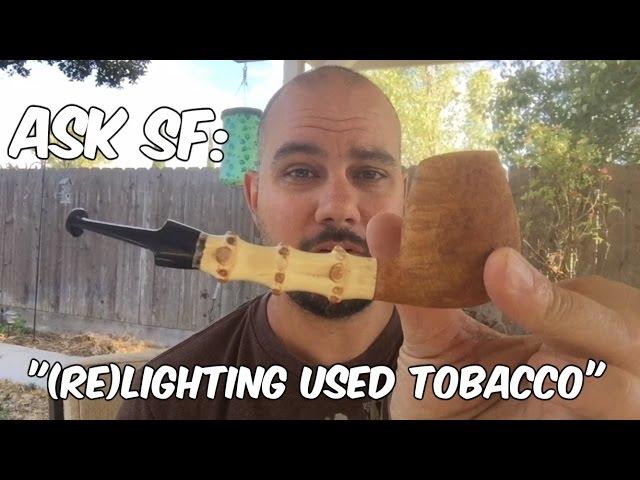 Ask StogieFarts: Re-Lighting Used Tobacco