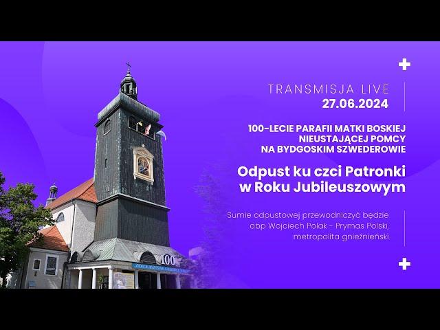 Odpust ku czci Patronki w Roku Jubileuszowym 100–lecia Parafii Matki Boskiej Nieustającej Pomocy