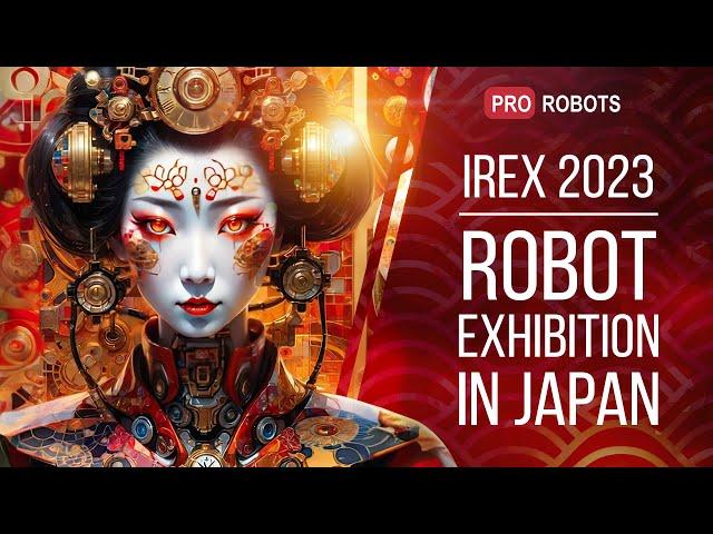 IREX 2023 - Japan's largest robot exhibition | The latest robots and amazing gadgets! | Pro Robots