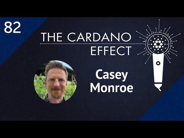 Bringing the Cardano Community Together with Casey Monroe | TCE 82