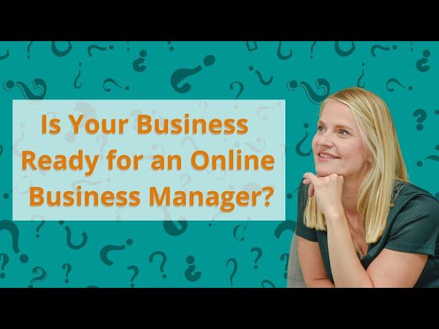 Is Your Business Ready for an Online Business Manager? (How to Scale Your Online Business with Ease)