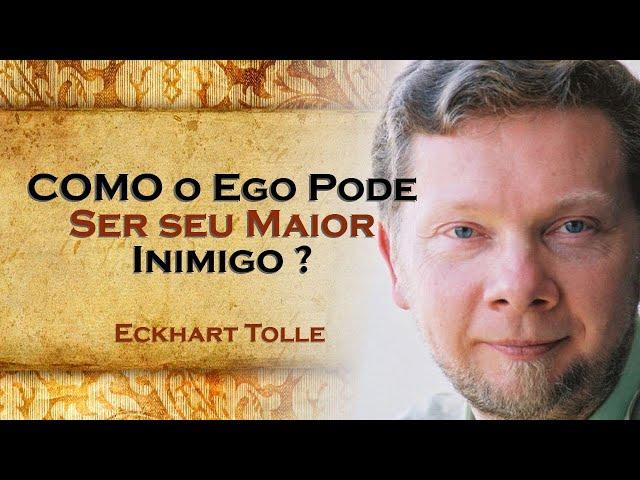 ACABE COM os Apegos do Ego e Entenda seu Papel no Sofrimento , ECKHART TOLLE DUBLADO