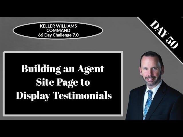 KW Command 66 Day Challenge 7.0 - Day 50 - Displaying Testimonials Using an Agent Site Page