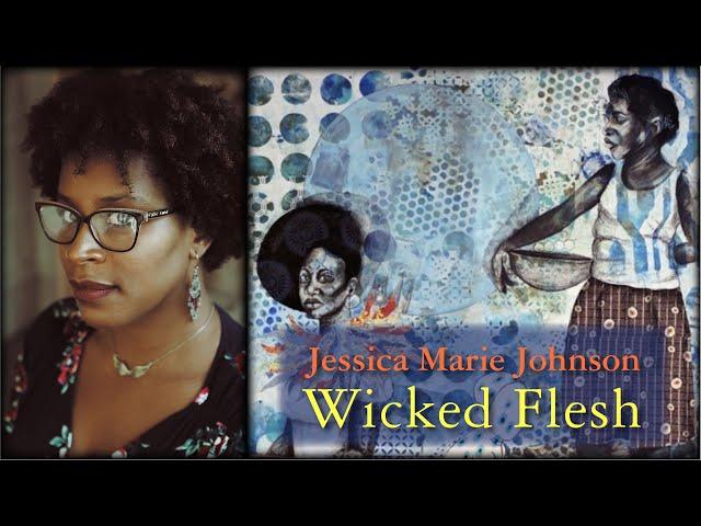 Jessica Marie Johnson | Wicked Flesh: Black Women, Intimacy, and Freedom in the Atlantic World