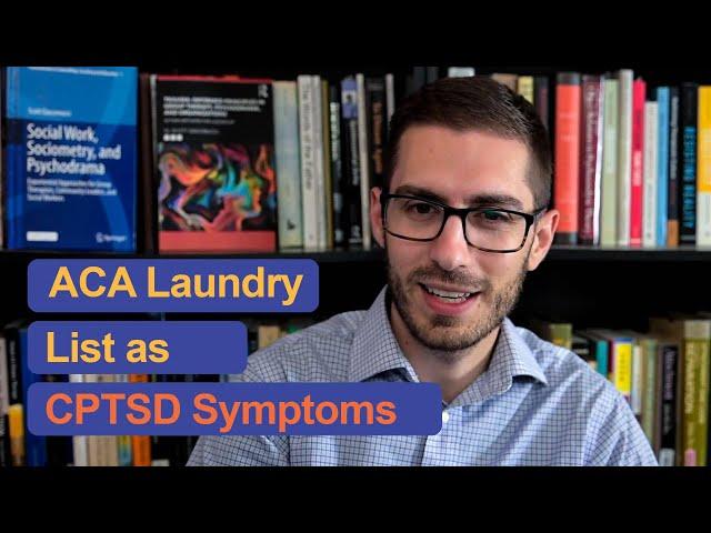 ACA Laundry List as CPTSD Symptoms