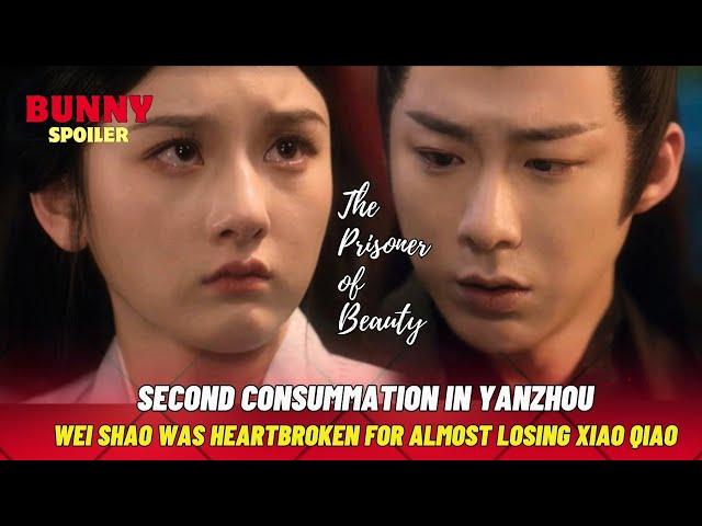 Second Consummation in Yanzhou,Wei Shao Finally Understands Xiao Qiao’s Heart|The Prisoner of Beauty